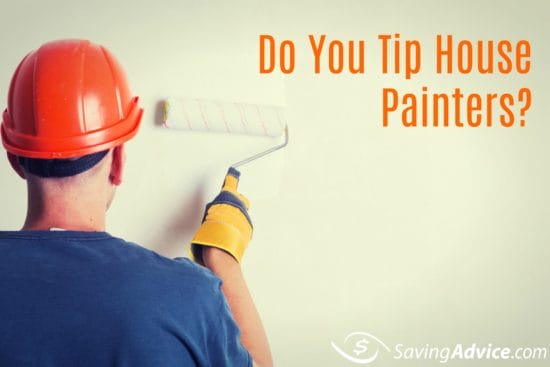 Do You Tip House Painters